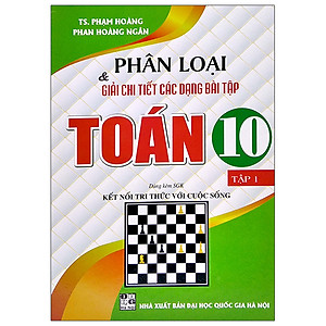 Phân Loại & Giải Chi Tiết Các Dạng Bài Tập Toán 10 - Tập 1 (Dùng Kèm SGK Kết Nối Tri Thức Với Cuộc Sống)