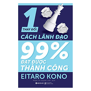 Sách Thay Đổi 1% Cách Lãnh Đạo - 99% Đạt Được Thành Công