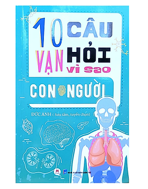 Sách - 10 vạn câu hỏi vì sao Con người (BT)