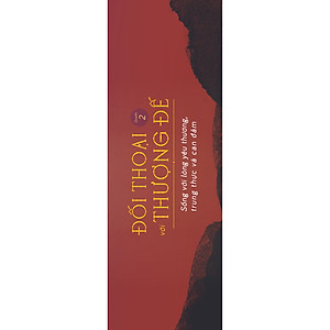 Sách Đối Thoại Với Thượng Đế (Quyển 2) – Sống Với Lòng Yêu Thương, Trung Thực Và Can Đảm