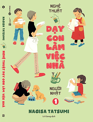 Nghệ Thuật Dạy Con Làm Việc Nhà Của Người Nhật Tập 1