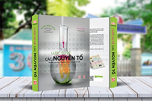 Sách Lược Sử Các Nguyên Tố - Những Nguyên Tố Diệu Kỳ Cấu Tạo Nên Thế Giới