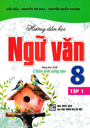 Hướng Dẫn Học Ngữ Văn 8 - Tập 1 (Dùng Kèm SGK Chân Trời Sáng Tạo) 