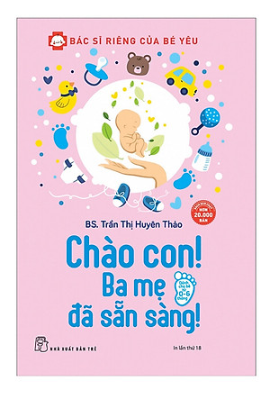 Combo Để Trở Thành Cha Mẹ Tốt : Bộ Nuôi Con Không Phải Cuộc Chiến (Trọn bộ 4 cuốn - Tái bản 2020) + Để Con Được Ốm + Bác Sĩ Riêng Của Bé Yêu - Chào Con! Ba Mẹ Đã Sẵn Sàng (Tái Bản) + Poster Quy Tắc An Toàn Cho Bé