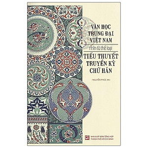 Sách Văn Học Trung Đại Việt Nam Nhìn Từ Thể Loại Tiểu Thuyết Truyền Kỳ Chữ Hán