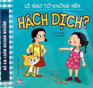 Sách Để Em Luôn Ngoan Ngoãn: Vì Sao Tớ Không Nên Hách Dịch?
