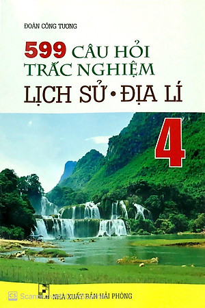 Sách 599 Câu Hỏi Trắc Nghiệm Lịch Sử - Địa Lí Lớp 4