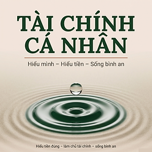 Cẩm Nang Tự Học – Tài Chính Cá Nhân | Hiểu Tiền – Quản Lý Tài Chính – Sống Bình An | Xây Dựng Nền Tảng Tài Chính Bền Vững