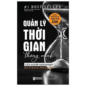 Quản Lý Thời Gian Thông Minh Của Người Thành Đạt: Bí Quyết Thành Công Của Triệu Phú Anh