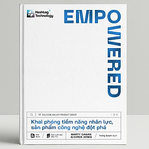 Sách EMPOWERED - Khai phóng tiềm năng nhân lực, sản phẩm công nghệ đột phá