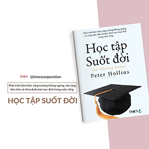 Sách - Học Tập Suốt Đời - Phát Triển Bản Thân, Tăng Trưởng Không Ngừng, Mở Rộng Tầm Nhìn Và Theo Đuổi Mọi Mục Đích Trong Cuộc Sống - NXB Dân Trí - TIMES