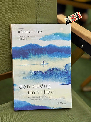 CON ĐƯỜNG TỈNH THỨC - Ứng dụng minh triết Phật giáo vào cuộc sống thường ngày trong thế kỷ 21 - Tiến sĩ Hà Vĩnh Thọ - Học viện Eurasia dịch - Nhã Nam 