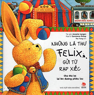 Sách Những Lá Thư Felix Gửi Từ Rạp Xiếc - Chú Thỏ Bé Lại Lên Đường Phiêu Lưu (Tái Bản)