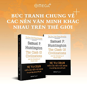 [BÌA CỨNG] Sự Va Chạm Giữa Các Nền Văn Minh Và Sự Tái Lập Trật Tự Thế Giới - Sách Tham Khảo - Samuel P. Huntington