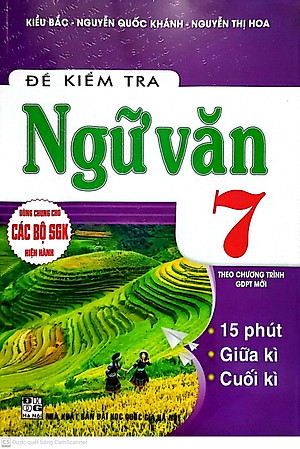 Đề Kiểm Tra Ngữ Văn 7 - 15 Phút - Giữa Kì - Cuối Kì (Dùng Chung SGK Hiện Hành )