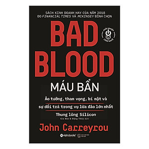 Sách Kinh Tế - Bài Học Kinh Doanh: BAD BLOOD - Máu Bẩn (Sách Kinh Doanh Hay Của Năm 2018 / Tặng Kèm Bookmark Greenlife)