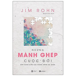 Sách Những Mảnh Ghép Cuộc Đời - Cẩm Nang Kiến Tạo Thành Công Cá Nhân (Tái Bản)