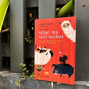 Sách Nông trại Ngộ nghĩnh: Cuộc sống đầy bất ngờ của tôi với 600 con vật giải cứu