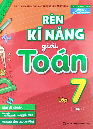 Rèn Kĩ Năng Giải Toán Lớp 7 - Tập 1