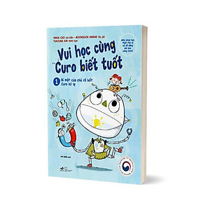 Sách Vui Học Cùng Curo Biết Tuốt- Bí Mật Của Chú Rô Bốt Curo Kỳ Lạ