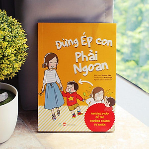 Sách Đừng Ép Con Phải Ngoan