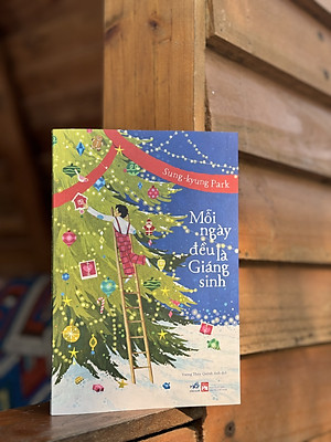 MỖI NGÀY ĐỀU LÀ GIÁNG SINH – Sung-Kyung Park – Vương Thúy Quỳnh Anh dịch – Nhã Nam - NXB Phụ Nữ 