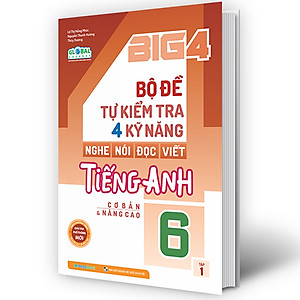 Sách Big 4 bộ đề tự kiểm tra 4 kỹ năng Nghe - Nói - Đọc - Viết tiếng Anh (cơ bản và nâng cao) 6 tập 1 (Global)