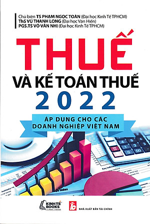 Thuế Và Kế Toán Thuế 2022 - Áp Dụng Cho Các Doanh nghiệp Việt Nam_KT