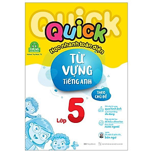 Sách Quick Quick Học Nhanh Toàn Diện Từ Vựng Tiếng Anh Theo Chủ Đề Lớp 5