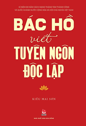 Sách - Bác Hồ Viết Tuyên Ngôn Độc Lập - Ấn Bản Kỉ Niệm 80 Năm Quốc Khánh - Tặng Kèm Postcard - Độc Quyền Fahasa