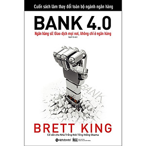 Cuốn Sách Làm Thay Đổi Toàn Bộ Ngành Ngân Hàng: Bank 4.0