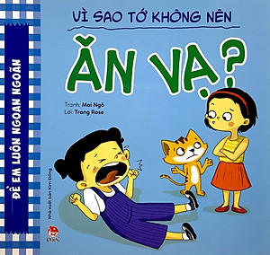 Sách Để Em Luôn Ngoan Ngoãn: Vì Sao Tớ Không Nên Ăn Vạ?