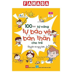 100++ Kỹ Năng Tự Bảo Vệ Bản Thân Cho Trẻ - Ứng Phó Với Nguy Hiểm