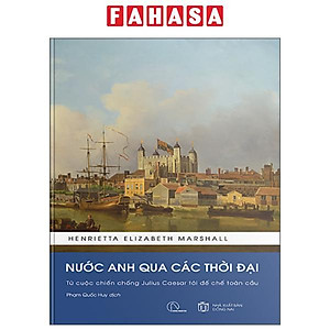 Sách - Nước Anh Qua Các Thời Đại - Từ Cuộc Chiến Chống Julius Caesar Tới Đế Chế Toàn Cầu - Bìa Cứng (Tái Bản 2025)