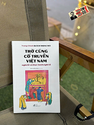 THỜ CÚNG CỔ TRUYỀN VIỆT NAM - NGHI LỄ VÀ THỰC HÀNH NGHI LỄ – Nhã Nam 
