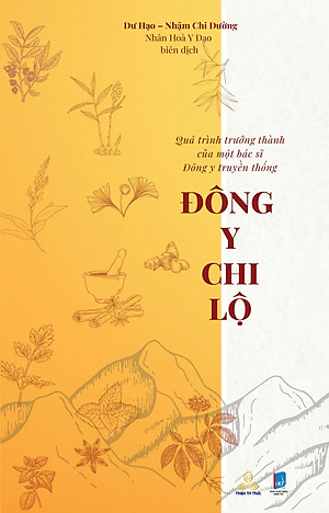 Đông Y Chi Lộ - Quá Trình Trưởng Thành Của Một Bác Sĩ Đông Y Truyền Thống