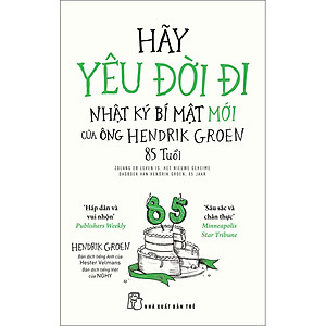 Sách Hãy yêu đời đi – Nhật ký bí mật mới của ông Hendrik Groen, 85 tuổi