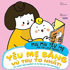 Miu Miu Yêu Mẹ - Miu Miu Love Mommy - Yêu Mẹ Bằng Vũ Trụ To Nhất! - My Love For Mommy Is As Big As The Universe!
