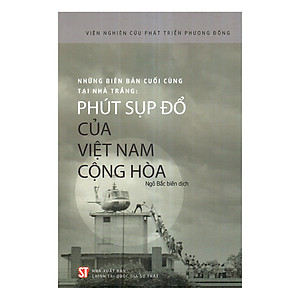Combo Những Biên Bản Cuối Cùng Tại Nhà Trắng: Phút Sụp Đổ Của Việt Nam Cộng Hòa +  Hồ Sơ Mật Lầu 5 Góc Và Hồi Ức Về Chiến Tranh Việt Nam (2 Cuốn)