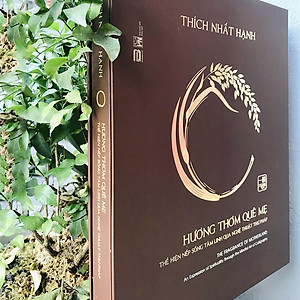 Sách Hương Thơm Quê Mẹ - Thể Hiện Nếp Sống Tâm Linh Qua Nghệ Thuật Thư Pháp (Thiền Sư Thích Nhất Hạnh)(Bìa Cứng)