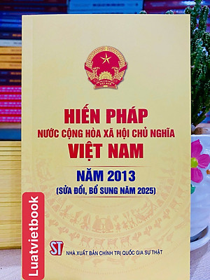Hiến Pháp Nước Cộng Hoà Xã Hội Chủ Nghĩa Việt Nam Năm 2013 ( Sửa Đổi, Bổ Sung Năm 2025)