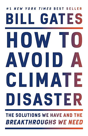 How To Avoid A Climate Disaster: The Solutions We Have And The Breakthroughs We Need