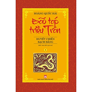 Sách Bộ 6 Tập Bão Táp Triều Trần : Bão Táp Cung Đình - Đuổi Quân Mông Thát - Thăng Long Nổi Giận - Huyết Chiến Bạch Đằng - Huyền Trân Công Chúa - Vương Triều Sụp Đổ (Tái Bản 2020)