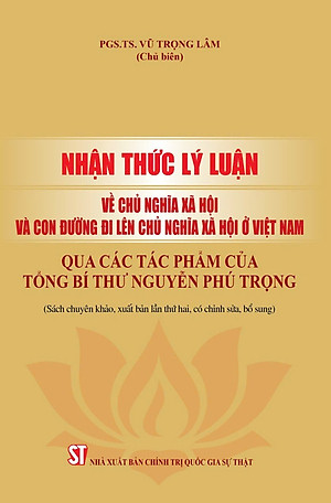 Nhận thức lý luận về chủ nghĩa xã hội và con đường đi lên chủ nghĩa xã hội ở Việt Nam - bản in 2024