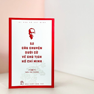 Sách Di sản Hồ Chí Minh. 52 câu chuyện dưới cờ về Chủ tịch Hồ Chí Minh