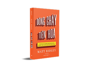 Dòng Chảy Tiến Hóa - Cách Các Ý Tưởng Mới Khởi Phát Trong Tiến Trình Lịch Sử Loài Người (Matt Ridley) - Omega Plus 