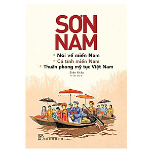 Sơn Nam Nói Về Miền Nam, Cá Tính Miền Nam, Thuần Phong Mỹ Tục Việt Nam
