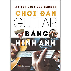 Chơi Đàn Guitar Bằng Hình Ảnh (Tái Bản)