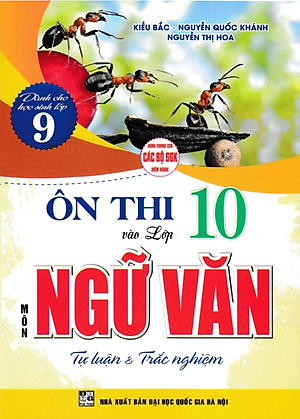 Sách-Ôn Thi Vào Lớp 10 Môn Ngữ Văn - Tự Luận Và Trắc Nghiệm (Dùng Chung Cho Các Bộ SGK Hiện Hành)