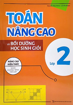 Toán Nâng Cao Và Bồi Dưỡng Học Sinh Giỏi Lớp 2 (Nâng Cao Kiến Thức Ngoài Chương Trình Lên Lớp)